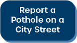 Button Report a Pothole on a City Street Opens in new window