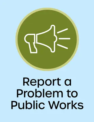 Bullhorn, Report a Problem to Public Works Button, opens new window