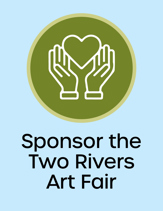 Sponsor the Two Rivers Art Fair button